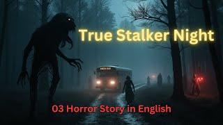 3 New Very Real TRUE Night Stalker Stories| Scary True Stories | Live Horror English Story