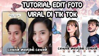 TUTORIAL EDIT FOTO COWOK MENJADI CEWEK VIRAL DI TIK TOK 