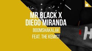 MR.BLACK X Diego Miranda feat. The Kemist - Boomshakalak