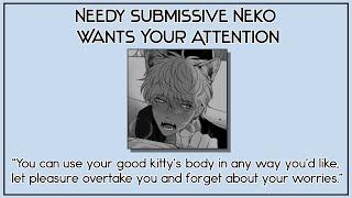 Needy Submissive Neko Wants Your Attention | [NSFW] [BL/Yaoi] [Japanese ASMR] [Audio Roleplay]