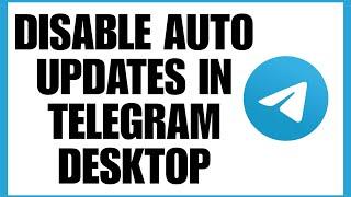 How to Disable Auto Update of Telegram Desktop.