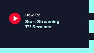 How To: Start Streaming TV Services