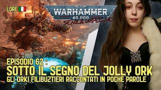 GLI ORKI FILIBUZTIERI [WARHAMMER 40.000 SENZA IMPEGNO EP. 62]