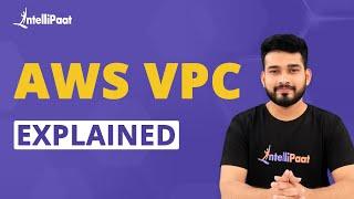 Amazon Virtual Private Cloud | AWS VPC Explained | AWS VPC | Intellipaat