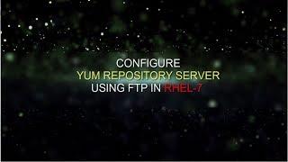 Step by Step Yum repository configuration in RHEL7/CENTOS 7 using ftp | YUM Local Repo Config