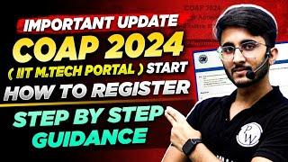 COAP 2024 Portal | IIT MTech Registration Start | How to Register | Step-by-Step Guidance
