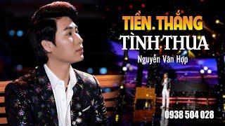 [TÂN CỔ] TIỀN THẮNG TÌNH THUA - NGUYỄN VĂN HỢP