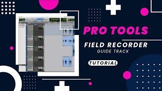 Pro Tools Tutorial - Field Recorder Guide Track