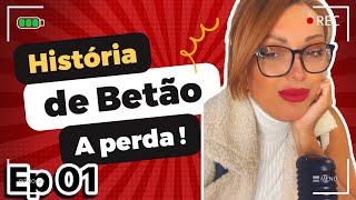 HISTORIA DE BETAO - A PERDA QUE MUDOU MINHA VIDA - EP 01