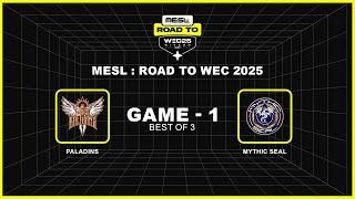 [Game - 1] Mythic Seal vs Paladins | MESL : Road to WEC 2025