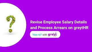 Revise Employee Salary Details and Process Arrears on greytHR