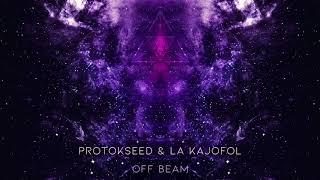 Protokseed & La Kajofol - Off Beam [MELODIC TEKNO]