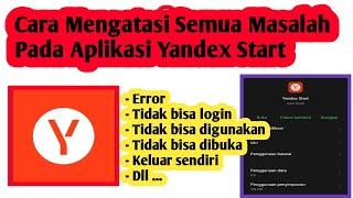 Cara Mengatasi Masalah Pada Aplikasi Yandex Start | Cara Atasi Yandex Start Error