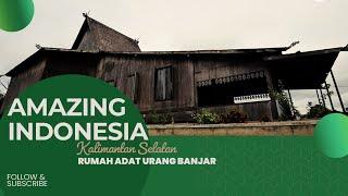 Amazing Indonesia - Rumah Adat "Rumah Adat Urang Banjar" Kalimantan Selatan