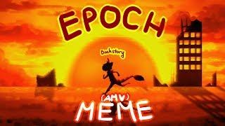 Epoch meme/AMV (backstory)
