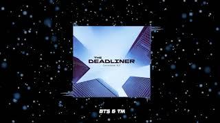 THE DEADLINER - BTS&TM