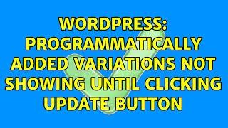 Wordpress: Programmatically added variations not showing until clicking Update button