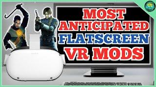 Most ANTICIPATED Flatscreen VR Mods for PCVR and Oculus Quest // Best Upcoming Flat Screen VR Mods.