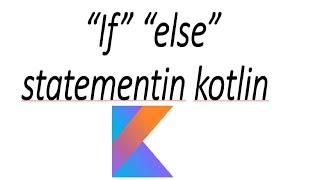 Use of (if , else) statement in kotlin