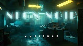 N E O N N O I R | Detective's Office (Cyberpunk Noir Ambience / Ambient Synthwave)