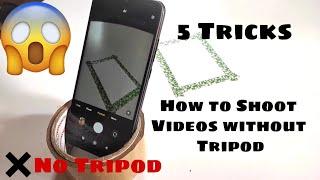How to Shoot video without Tripod |No tripod |tricks & hacks for Tripod |DIY Tripod | Shoot like pro