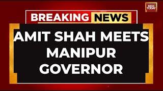Home Minister Amit Shah Meets Manipur Governor, Takes Stock Of Situation In The State