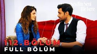 Sevdim Seni Bir Kere - 112. Bölüm