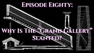 Episode 80: ANCIENT TECHNOLOGY - The Great Pyramid - "Why Is The 'Grand Gallery' Slanted?"