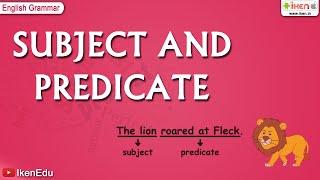 Subject and Predicate | English Grammar | iken | ikenedu | ikenApp