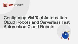 Configuring VM Test Automation Cloud Robots and Serverless Test Automation Cloud Robots