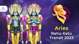 Rahu -Ketu Transit Predictions for Aries Moon Sign 2023