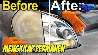 BENINGNYA PERMANEN ! Cara MUDAH Memperbaiki Mika Headlamp MOBIL KUSAM, MENGUNING DAN BURAM JADI BARU