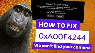NEW 2024 Fix error: We can’t find your camera 0xA00F4244 error on Windows 10/11