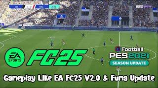 Gameplay Like EA FC25 V2.0 & Fuma Update - PES 2021 & Football Life 2024