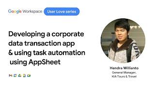 Developing a corporate data transaction app & using task automation with AppSheet