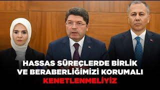 Bakan Tunç: ''Hassas süreçlerde birlik ve beraberliğimizi korumalı, kenetlenmeliyiz.''