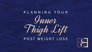 Planning Your Inner Thigh Lift After Weight Loss Surgery