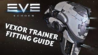 How to Fit Your Vexor Trainer Cruiser - Guide | EVE Echoes