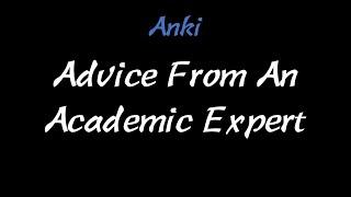 Anki: Advice from an Academic Expert