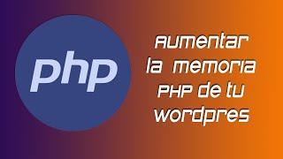  Cómo Aumentar la memoria PHP de Wordpress en 3 minutos