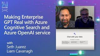 Making Enterprise GPT Real with Azure Cognitive Search and Azure OpenAI Service