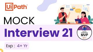  21. UiPath Interview Preparation | Mock Interviews | 4 + Yr | UiPath Interview Questions & Answers