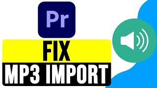 How to FIX MP3 IMPORT FAILURE in Premiere Pro 2024 | Error Importing Audio in Premiere Pro