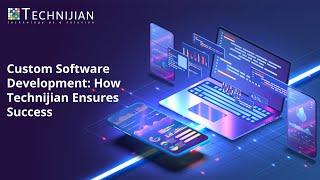 Custom Software Development  How Technijian Ensures Success | Managed IT Services