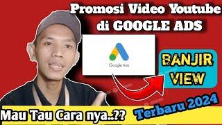 Cara Promosi Video Youtube di Google Ads Agar Banyak Yang Nonton