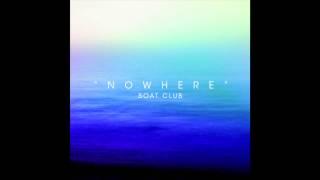 Boat Club - Nowhere