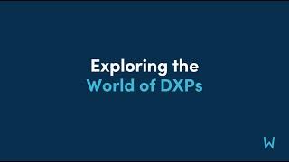 Exploring the World of DXPs from Industry Experts