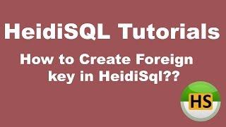 HeidiSQL Tutorial 04 :-  How to Create Foreign key in HeidiSQL