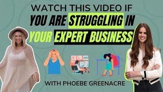 How to Solve Your Business Struggles as an Expert | Phoebe Greenacre