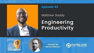 Engineering Productivity | Matthew Gaddy, High Performance Coach for Engineers